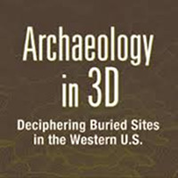 Archaeology in 3D: Deciphering Buried Sites in the Western U.S.