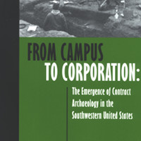 From Campus to Corporation: The Emergence of Contract Archaeology in the Southwestern United States