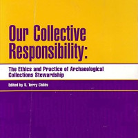 Our Collective Responsibility: The Ethics and Practice of Archaeological Collections Stewardship
